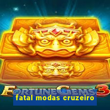 fatal modas cruzeiro